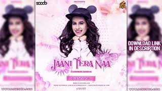 Jaani Tera Naa Remix DJ Scoob [upl. by Nesyt806]