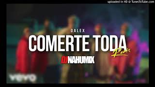 COMERTE TODA REMIX ⚡ DALEX Remix by DJ Nahumix [upl. by Redna]