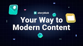 Storyblok Your Way to Modern Content [upl. by Leoline]