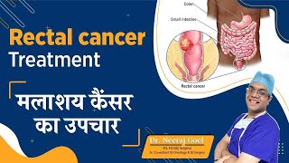 Treatment of Rectal Cancer  Latest Options for Rectal Cancer Treatment  Dr Neeraj Goel [upl. by Poler]