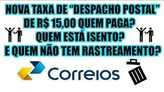 Despacho Postal de 15 Reais  Quem Paga Quem Não Paga E Quem Não Tem Rastreamento [upl. by Maryanna]