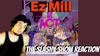 Ez Mill The Slashy Show Reaction [upl. by Yrdnal]