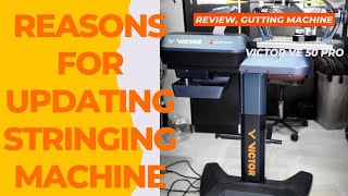 Reasons for updating stringing machinevictor VE 50 Proreview stringing machinegutting machine [upl. by Lamok]