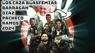 LOS CAZABLASFEMIAS 2024 BARRAGANDIAZPACHECORAMOS EMPEZAMOS BIEN EL AÑO [upl. by Hakon661]