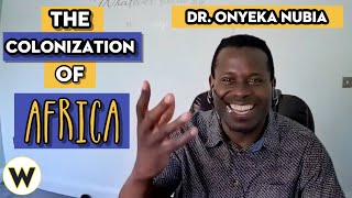 The Colonization of Africa  Onyeka Nubia  Wondros Podcast Ep 98 [upl. by Sone372]