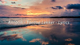 Tantoe Lekker Antoon lyrics [upl. by Dulce]