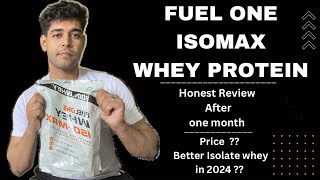 FUEL ONE ISOMAX WHEY PROTEIN  HONEST REVIEW AFTER 1 MONTH  BETTER ISOLATE WHEY IN 2024 [upl. by Studdard459]