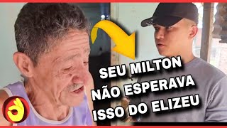 👌😭Seu Milton Não esperava essa atitude do Elizeu Silva TV Fomos pego de surpresa e [upl. by Kasevich]