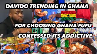 DAVIDO TRENDING FOR CHOOSING GHANA FUFU OVER NIGERIAN  ITS ADDICTIVE 🇬🇭🇳🇬 [upl. by Nevanod]