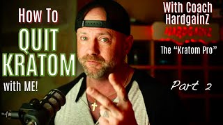 How to QUIT KRATOM with me  Episode 2 [upl. by Bentlee841]