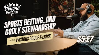 Beyond the Pew  Season 5 Episode 7 Sports Betting amp Godly Stewardship with Pastors Bruce amp Erick [upl. by Velma]