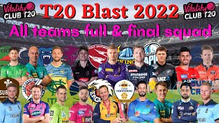 T20 blast 2022 all team squad  Vitality blast t20 all team squad  Vitality t20 blast [upl. by Enomad]