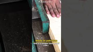 How is a Ash wooden door made P01  Made in pakistan   Akks TV [upl. by Michella]