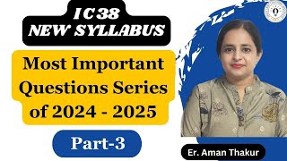 IC 38 New Syllabus 2024  25 Questions Series Part  3  IC 38 Questions Answers  Er Aman thakur [upl. by Dallman]