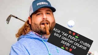 🏇🌹⛳️NICK quotFAT PEREZquot STUBBEGOLFERINFLUENCERDERBY 150⛳️🏇🌹 [upl. by Alyks]