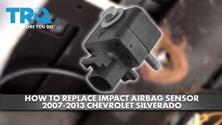 How to Replace Impact Airbag Sensor 20072013 Chevrolet Silverado [upl. by Aliza]