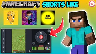 How to make MINECRAFT SHORTS like Bebu  Mcaddon  AdiSpot  etc  Kinemaster Editing Tutorial [upl. by Ynnus331]