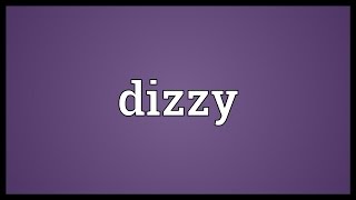 Dizzy Meaning [upl. by Lunn]