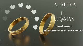 ALMUYA FT LUQMAN   HONGERA BIN NYUNDO WEDDING NASHEED   AUDIO 2024 [upl. by Bale678]