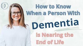 How To Know When A Person With Dementia Is Nearing The End of Life death [upl. by Ahtanoj86]