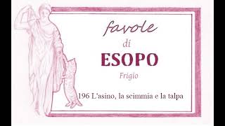 Favole di Esopo Frigio  196  Lasino la scimmia e la talpa [upl. by Oelgnaed]