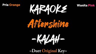 Kalah Karaoke Duet  Aftershine Ft Restianade Original Key [upl. by Pentheas155]