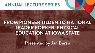 From Pioneer Tilden to National Leader Forker Physical Education at Iowa State [upl. by Sassan]