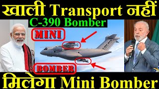 खाली Transport Aircraft नहीं IAF को मिलेगा Mini Bomber C390 Bomber Jet [upl. by Aratak]