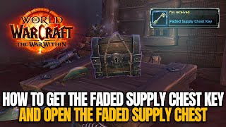 How to open the Faded Supply Chest Treasure  World of Warcraft The War Within [upl. by Melleta]