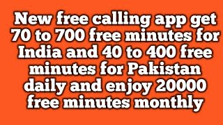 New free calling app get 70 to 700 minutes for India and 40 to 400 free minutes for Pakistan [upl. by Brigit570]