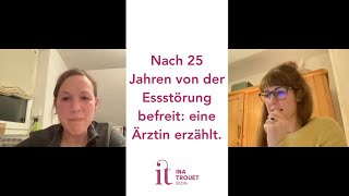 25 Jahre lang essgestört Extremhunger gestillt genesen  Interview mit einer betroffenen Ärztin [upl. by Ilysa]