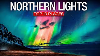 Top 10 Best Places to See The Northern Lights  2023 Travel Video [upl. by Gleda467]