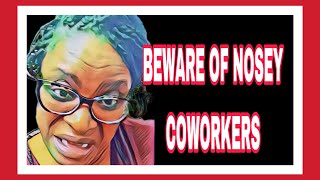 BEWARE OF NOSEY COWORKERS👺 [upl. by Settle]