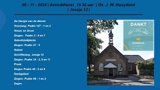 06  11  2024  Avonddienst 1930 uur  Ds J W Hooydonk  Jesaja 12  Dankdag gewas amp arbeid [upl. by Tania]