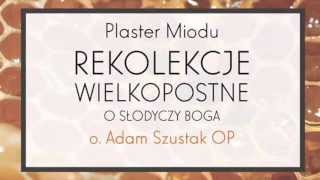 Adam Szustak OP Plaster Miodu O słodyczy Boga Epizod 3 [upl. by Asilenna]