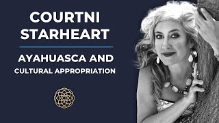 Psychedelic Conversations  Courtni StarHeart  Ayahuasca and Cultural Appropriation 132 [upl. by Itsirc]