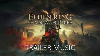 ELDEN RING Shadow of the Erdtree Story Trailer Music [upl. by Niwrehs]