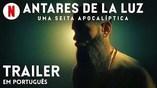 Antares de la Luz Uma Seita Apocalíptica  Trailer em Português  Netflix [upl. by Clothilde]