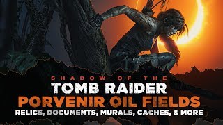 Shadow of the Tomb Raider • Porvenir Oil Fields Collectibles • Relics Documents Murals amp MORE [upl. by Neffirg]