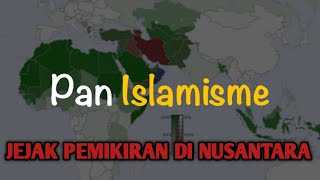 Jejak Pemikiran Pan Islamisme di Nusantara  Indonesia Islamic History [upl. by Amaty11]