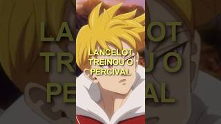 Lancelot treinou Percival lancelot percival nanatsunotaisai meliodas anime manga [upl. by Aiello837]