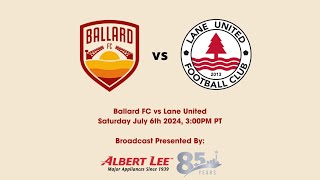 Ballard FC vs Lane United July 6th 2024 [upl. by Bunder]