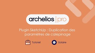 Tutoriel archelios PRO  Duplication des paramètres de calepinage avec le plugin SketchUp [upl. by Ahiel]