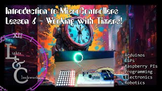 Programming with Timers  Introduction to Programming Microcontrollers Lesson 6 [upl. by Acinehs]