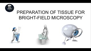 PREPARATION OF TISSUE FOR BRIGHTFIELD MICROSCOPY [upl. by Pani]