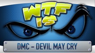 ► WTF Is  DmC  Devil May Cry [upl. by Floridia]