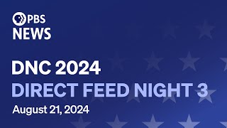 WATCH LIVE 2024 Democratic National Convention Night 3  Direct feed [upl. by Christiana]