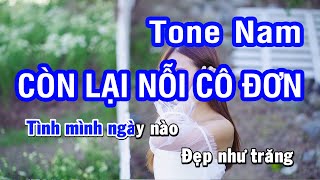 Karaoke Còn Lại Nỗi Cô Đơn Tone Nam  Nhan KTV [upl. by Eibo]