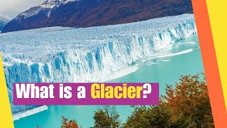 What is a Glacier  Learn about their Formation and the Role Glaciers Play in Shaping the Earth [upl. by Germann350]