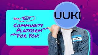 What is UUKI The Best Community Platform For You [upl. by Eimmelc]